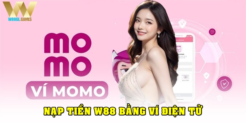 Nạp tiền W88 bằng phương thức ví điện tử