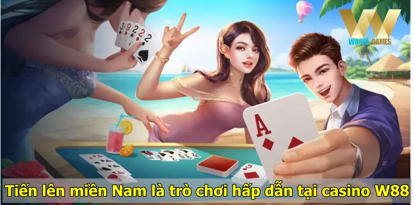 Tiến lên miền Nam là trò chơi hấp dẫn tại casino W88